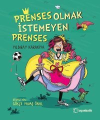 Prenses Olmak İstemeyen Prenses Uçanbalık Yayıncılık