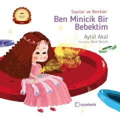 Sayılar ve Renkler - Ben Minicik Bir Bebektim Uçanbalık Yayıncılık
