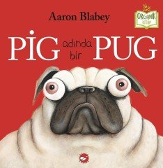 Pig Adında Bir Pug Beyaz Balina Yayınları