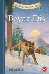 Beyaz Diş - Klasikleri Okuyorum Beyaz Balina Yayınları