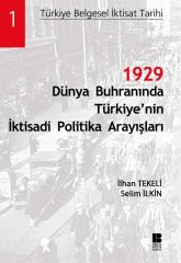 1929 Dünya Buhra nında Türkiye`nin İktisadi Politika Arayışları Bilge Kültür Sanat