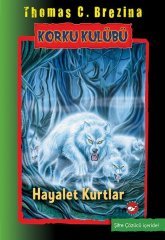 Korku Kulübü 16 - Hayalet Kurtlar Beyaz Balina Yayınları