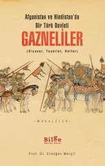 Afganistan ve Hindistan`da bir Türk Devleti: Gazneliler Bilge Kültür Sanat