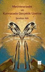 Metinlerarasılık ve Kurmacada Gerçeklik Üzerine Bilge Kültür Sanat