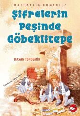 Matematik Romanı 2-Şifrelerin Peşinde Göbeklitepe - Hasan Topdemir - Beyaz Balina Yayınları