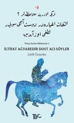 İltifat Ağyaredir Dost Acı Söyler Tiyo Yayınevi