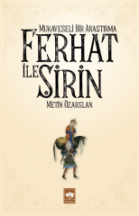 Ferhat ile Şirin - Mukayeseli Bir Araştırma Ötüken Neşriyat