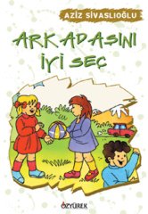 Arkadaşını İyi Seç Özyürek Yayınları