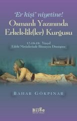Osmanlı Yazınında ErkekLikLer Kurgusu Bahar Gökpınar Bilge Kültür Sanat