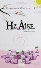 Peygamberimizin Mutlu Yuvası 2: Hz. Aişe Nesil Çocuk Yayınları
