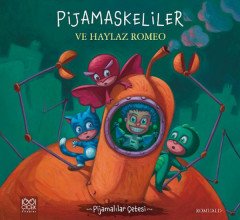 Pijamaskeliler ve Haylaz Romeo 1001 Çiçek Kitaplar