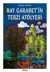 Bay Garabet`in Terzi Atölyesi Zeliha Ergün Özyürek Yayınları