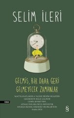 Geçmiş Bir Daha Geri Gelmeyecek Zamanlar (Tek Cilt) Selim İleri Everest Yayınları