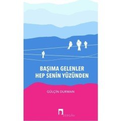 Başıma Gelenler Hep Senin Yüzünden Gülçin Durman Dergah Yayınları