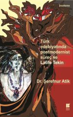 Türk Edebiyatında Postmodernist Süreç ve Latife Tekin Bilge Kültür Sanat