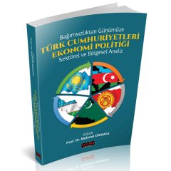 Türk Cumhuriyetleri Ekonomi Politiği - Mehmet Dikkaya Savaş Yayınevi